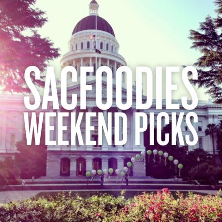 SacFoodies_Weekend_Picks[1]